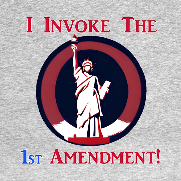 I Invoke the 1st Amendment! by Captain Peter Designs